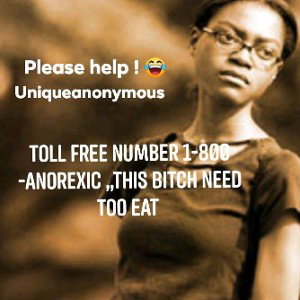 (Anorexic ass Bitch) 