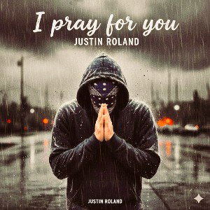I pray for you