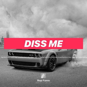 Diss me