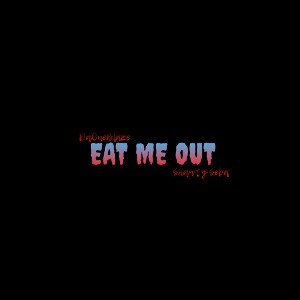 EAT ME OUT Ft. Shawty Seba 
