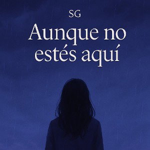  - Aunque no estés aquí