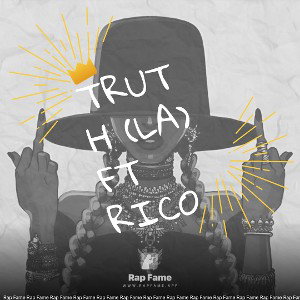 Truth (LA) ft Rico