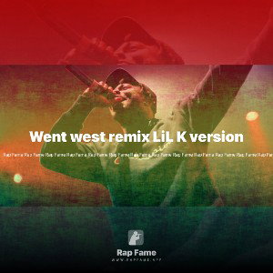 Went west remix LiL K version 