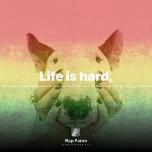 Life is hard,