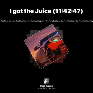I got the Juice (11:42:47)