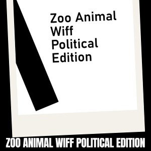 Zoo Animal Wiff Political Edition