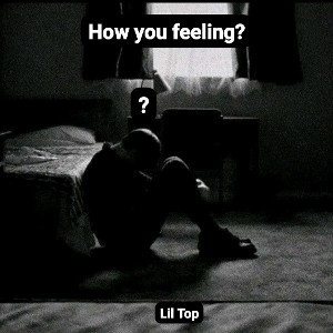 HOW YOU FEELING?