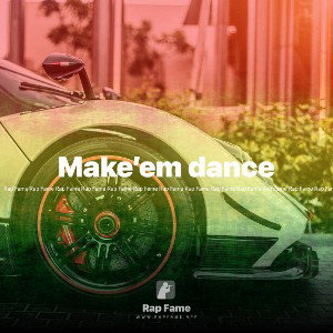 Make’em dance