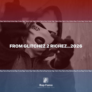 From Glitchez 2 Richez…2026