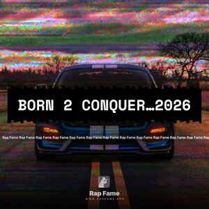 Born 2 Conquer…2026