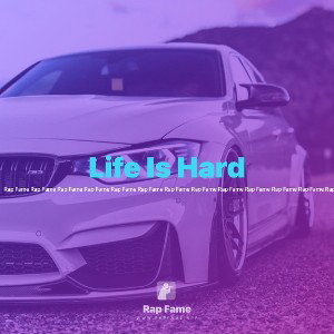 Life Is Hard