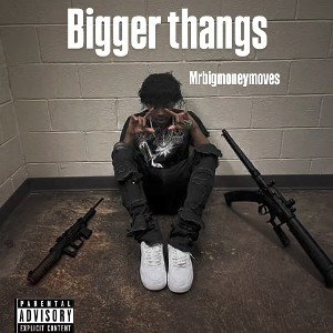 bigger thangs 