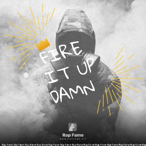 FIRE IT UP DAMN