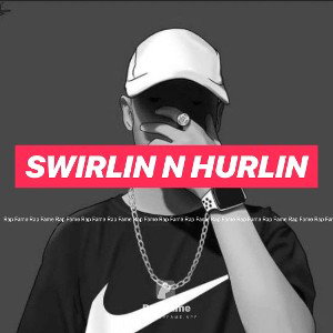 swirlin n hurlin