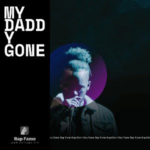 MY DADDY GONE 