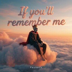 If you'll remember me 