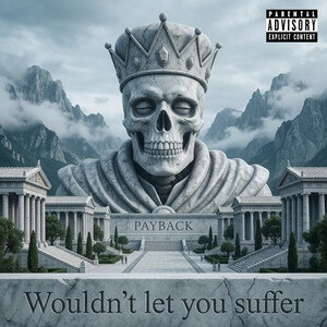 Wouldn't let you suffer 