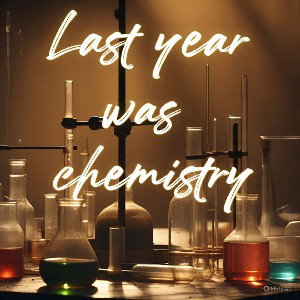 last year was chemistry 