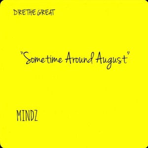 Dre The Great - Sometime Around August 