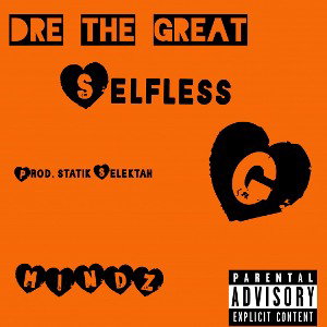  Dre The Great - Selfless (Prod. Statik Selektah)