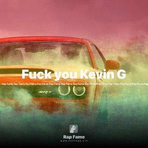 Fuck you Kevin G