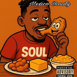 Mexico Shawty - Fried Chicken  