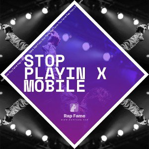 Stop Playin x Mobile