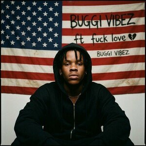 BUGGI VIBEZ ft FUCK LOVE 💔