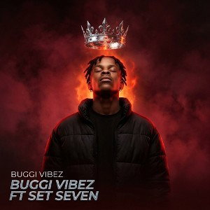BUGGI VIBEZ FT SET SEVEN 