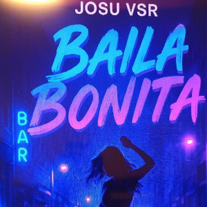 Josu VSR, Baila Bonita