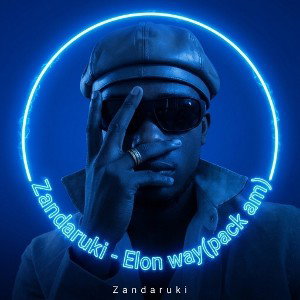 Zandaruki- Elon way(pack am)