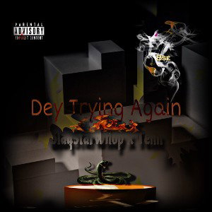Dey Trying Again  Blaqstarwhop x Tenn