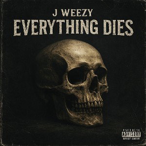 J-Weezy -Everything Dies💻🖤🩸🔪