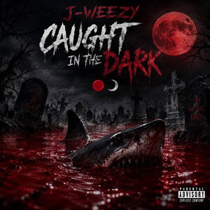 J-Weezy-Caught In The Dark🔴🖤🌙