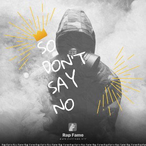 so don’t say no 