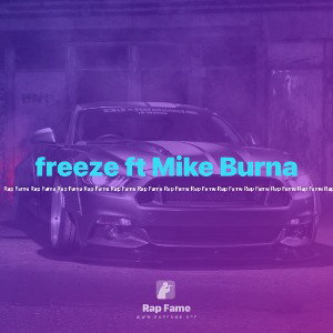 freeze ft Mike Burna 