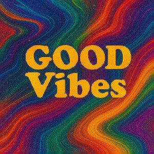 GOOD VIBES