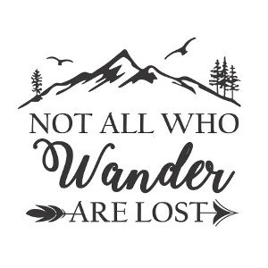 Not All Who Wander Are Lost 