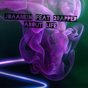 Joaanein Feat 2Rapper - About Life 