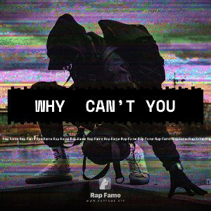 Why  Can’t You 