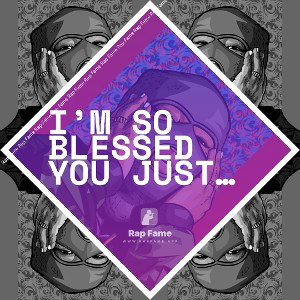 I’m So Blessed You Just Don’t Know 