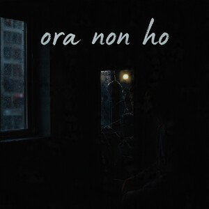 ora non ho