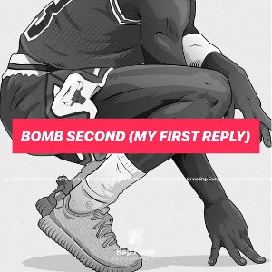 Bomb Second (My First Reply)