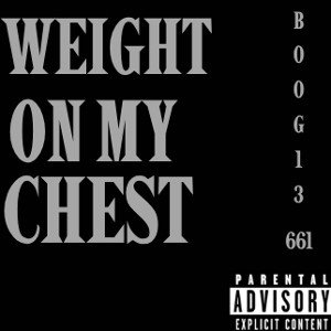 WEIGHT ON MY CHEST