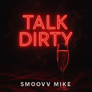 Smoovv Mike - Talk Dirty