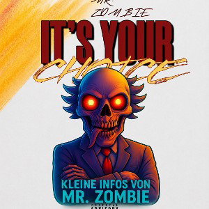 Kleine Infos von Mr. Zombie (It‘s your Choice Version) #13
