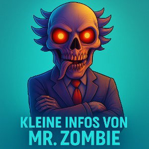 Kleine Infos von Mr. Zombie #9