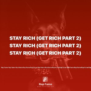 stay rich (get rich part 2)