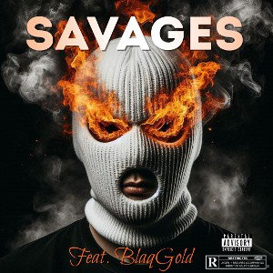 Savages (Feat. BlaqGold)