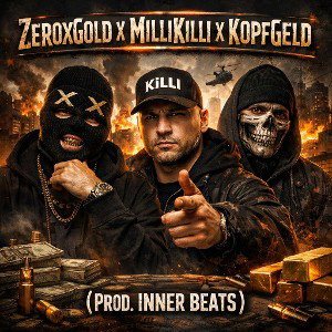 ZeroxGold X MilliKilli X KopfGeld (Prod INNER BEATS)